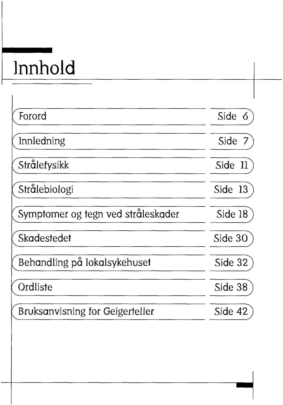 Side 18 Skadestedet Side 30») Behandling pa lokalsykehuset