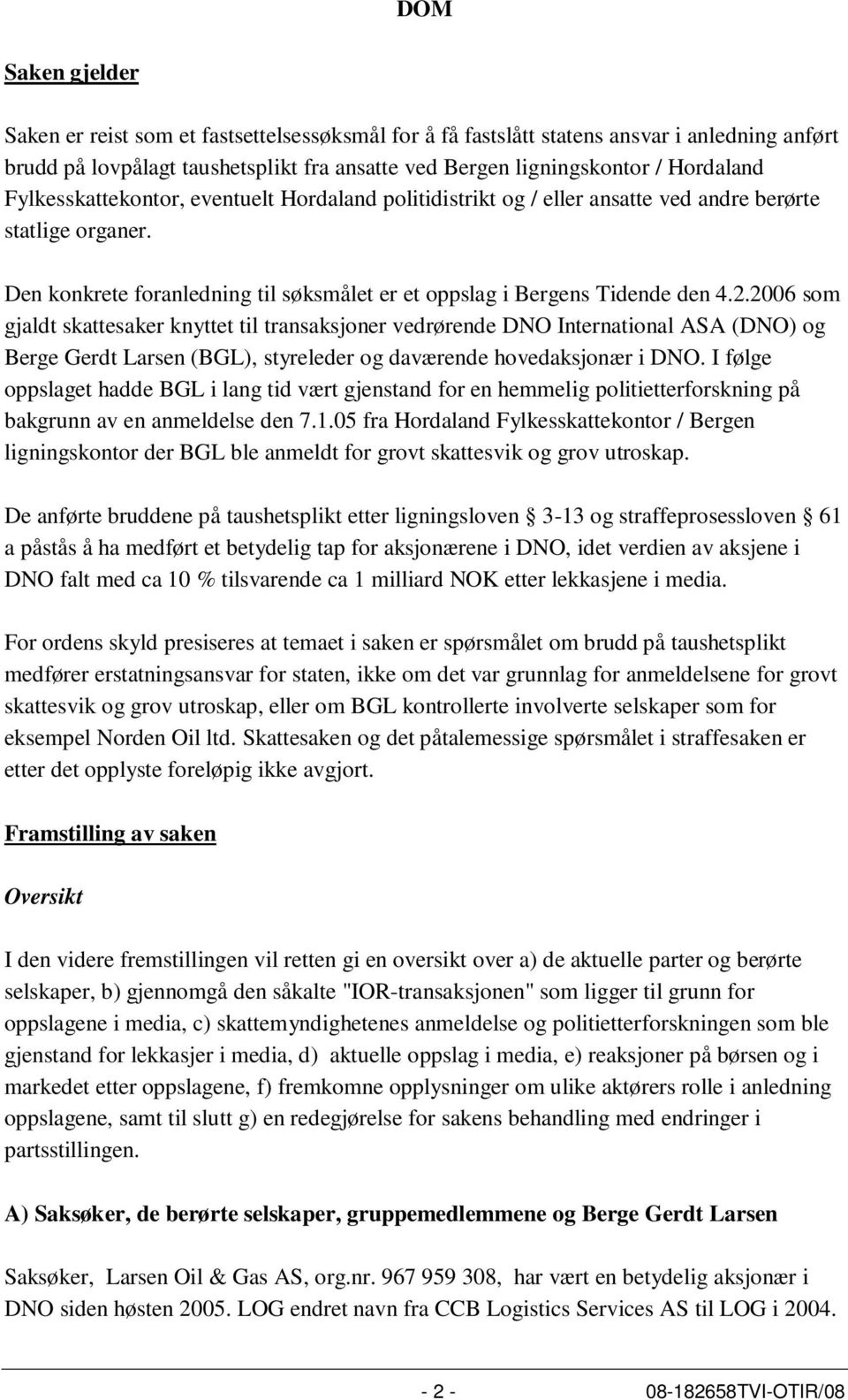 2006 som gjaldt skattesaker knyttet til transaksjoner vedrørende DNO International ASA (DNO) og Berge Gerdt Larsen (BGL), styreleder og daværende hovedaksjonær i DNO.