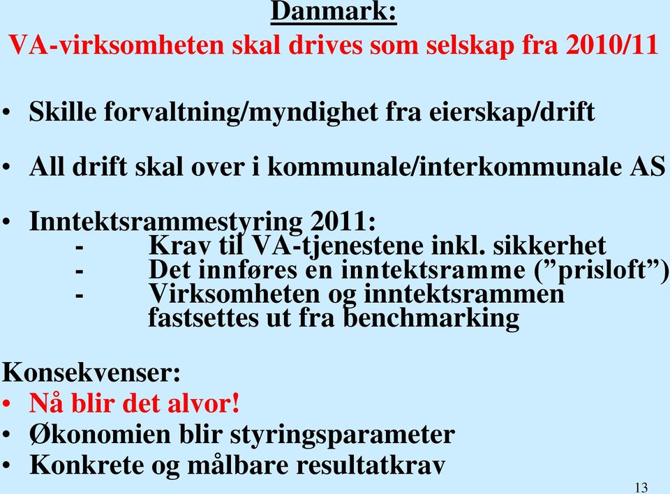 sikkerhet - Det innføres en inntektsramme ( prisloft ) - Virksomheten og inntektsrammen fastsettes ut fra