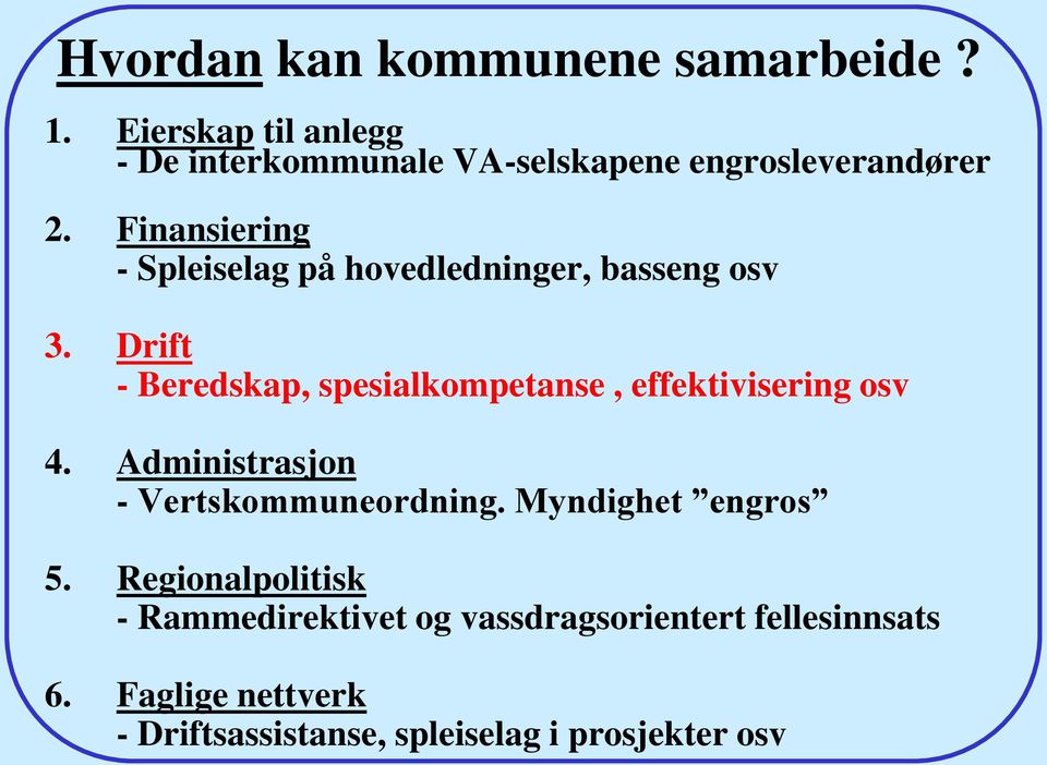 Finansiering - Spleiselag på hovedledninger, basseng osv 3.