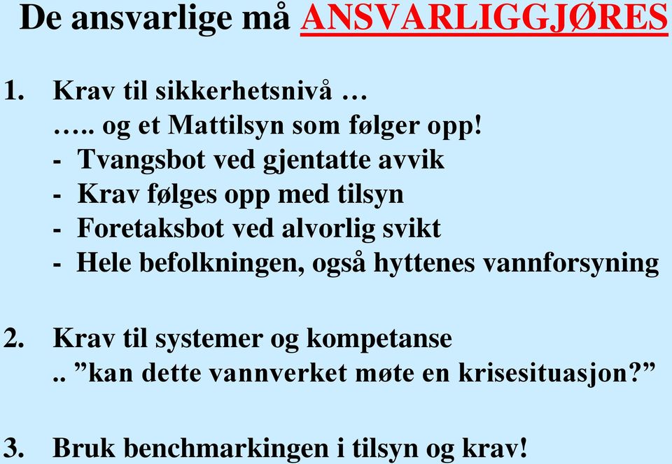 - Tvangsbot ved gjentatte avvik - Krav følges opp med tilsyn - Foretaksbot ved alvorlig