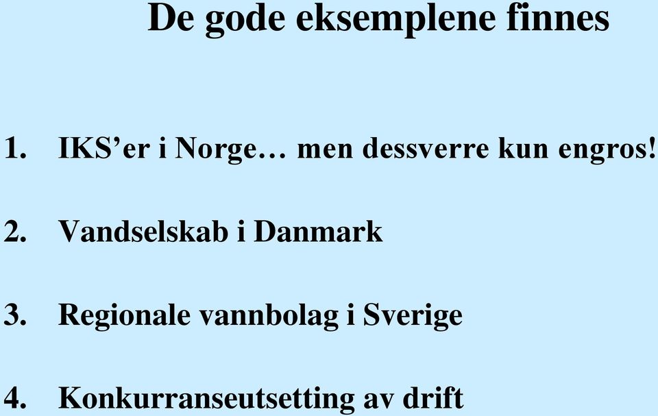 2. Vandselskab i Danmark 3.