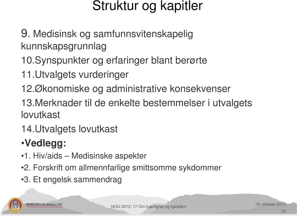 Merknader til de enkelte bestemmelser i utvalgets lovutkast 14.Utvalgets lovutkast Vedlegg: 1.