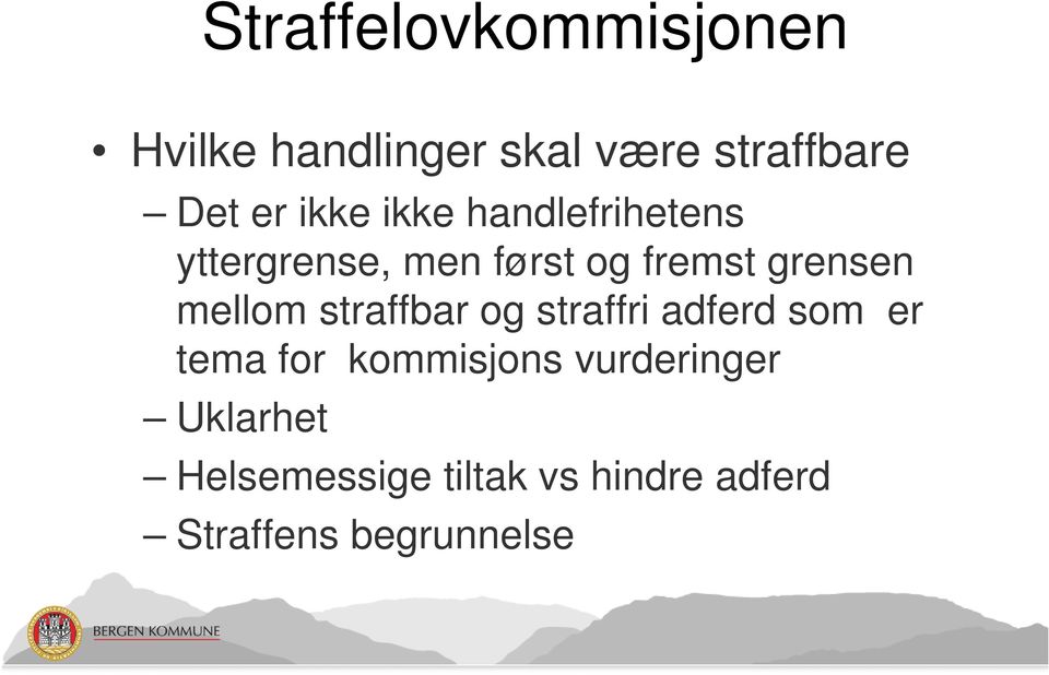 mellom straffbar og straffri adferd som er tema for kommisjons