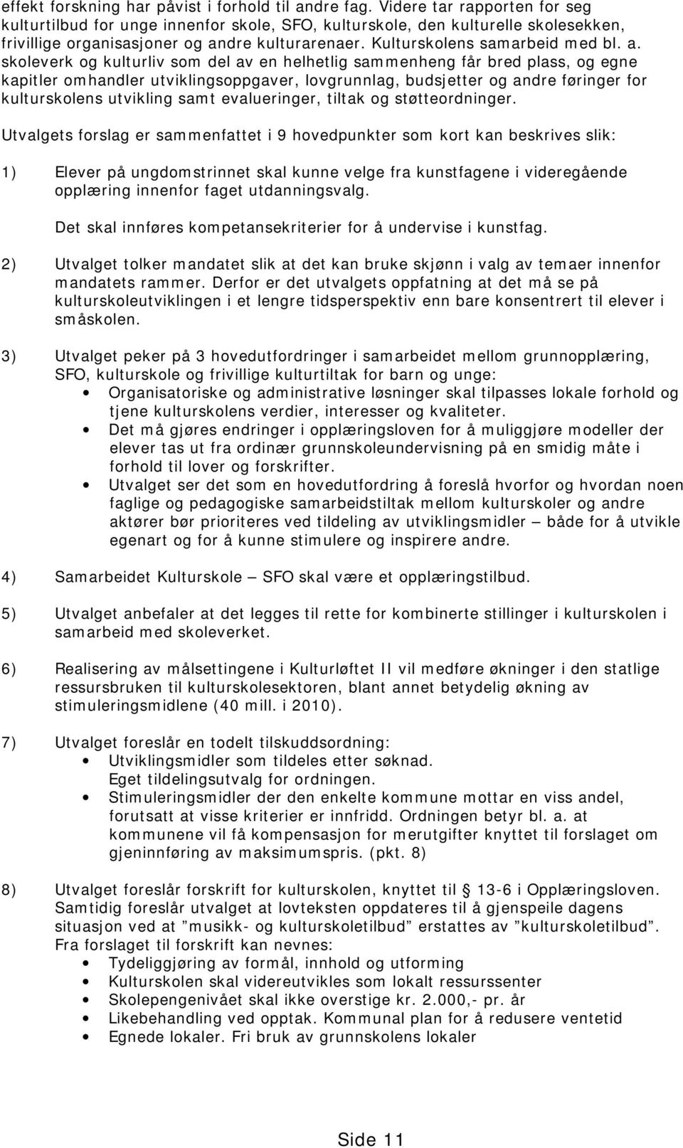 dre kulturarenaer. Kulturskolens samarbeid med bl. a.