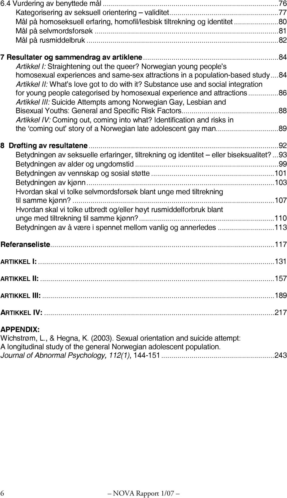 Norwegian young people s homosexual experiences and same-sex attractions in a population-based study...84 Artikkel II: What s love got to do with it?