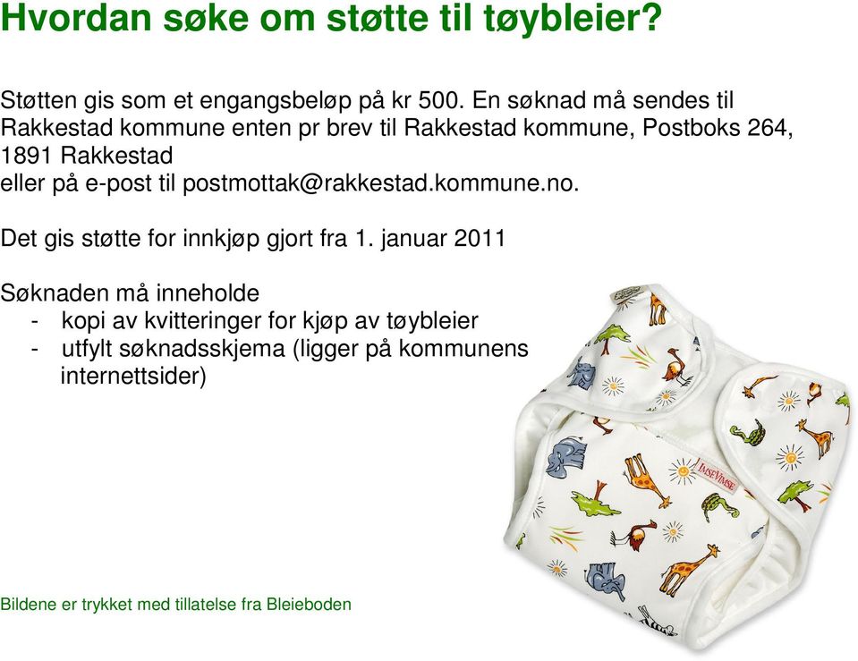 e-post til postmottak@rakkestad.kommune.no. Det gis støtte for innkjøp gjort fra 1.