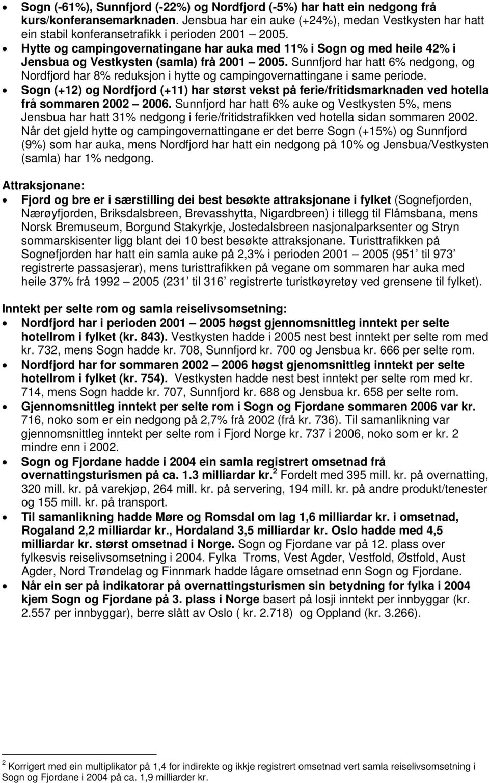 Hytte og campingovernatingane har auka med 11% i Sogn og med heile 42% i Jensbua og Vestkysten (samla) frå 21 25.