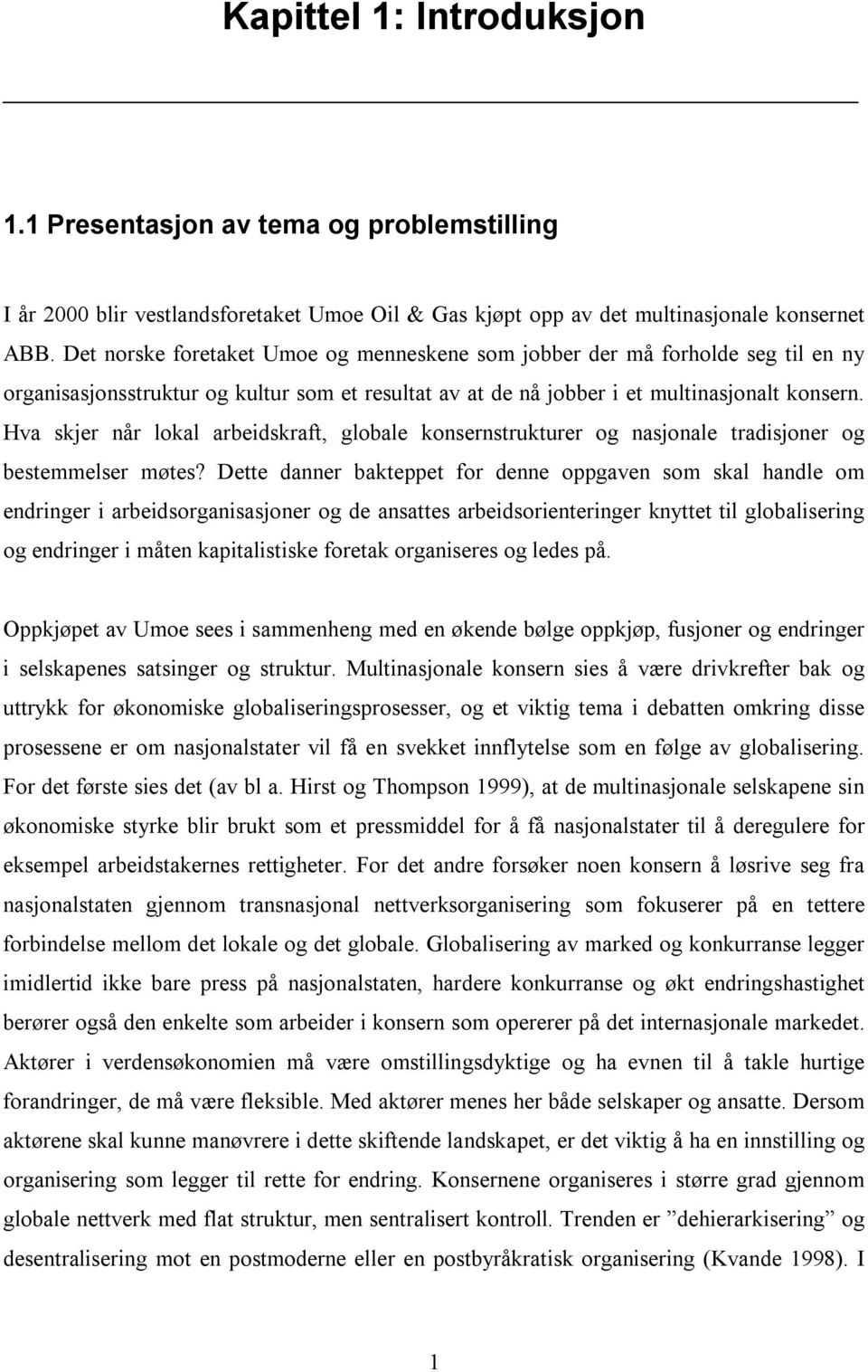 Hva skjer når lokal arbeidskraft, globale konsernstrukturer og nasjonale tradisjoner og bestemmelser møtes?