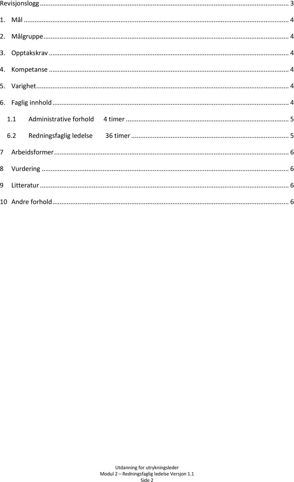 1 Administrative forhold 4 timer... 5 6.2 Redningsfaglig ledelse 36 timer.