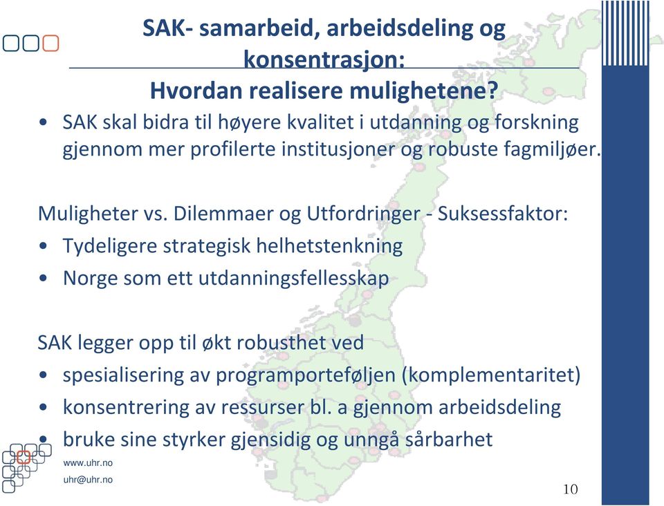 Muligheter vs.