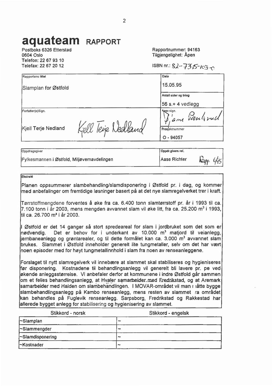 Fylkesmannen i Østfold, Miljøvernavdelingen Aase Richter Ek&trald Planen oppsummerer slambehandling/slamdisponering i Østfold pr.