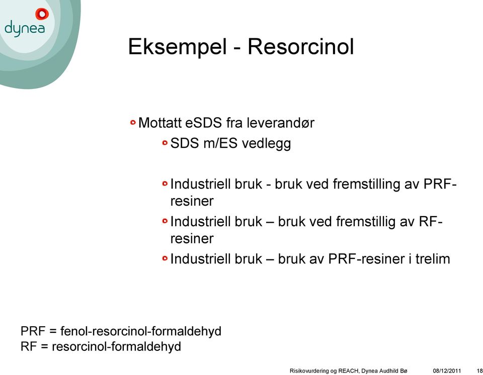 RFresiner Industriell bruk bruk av PRF-resiner i trelim PRF =