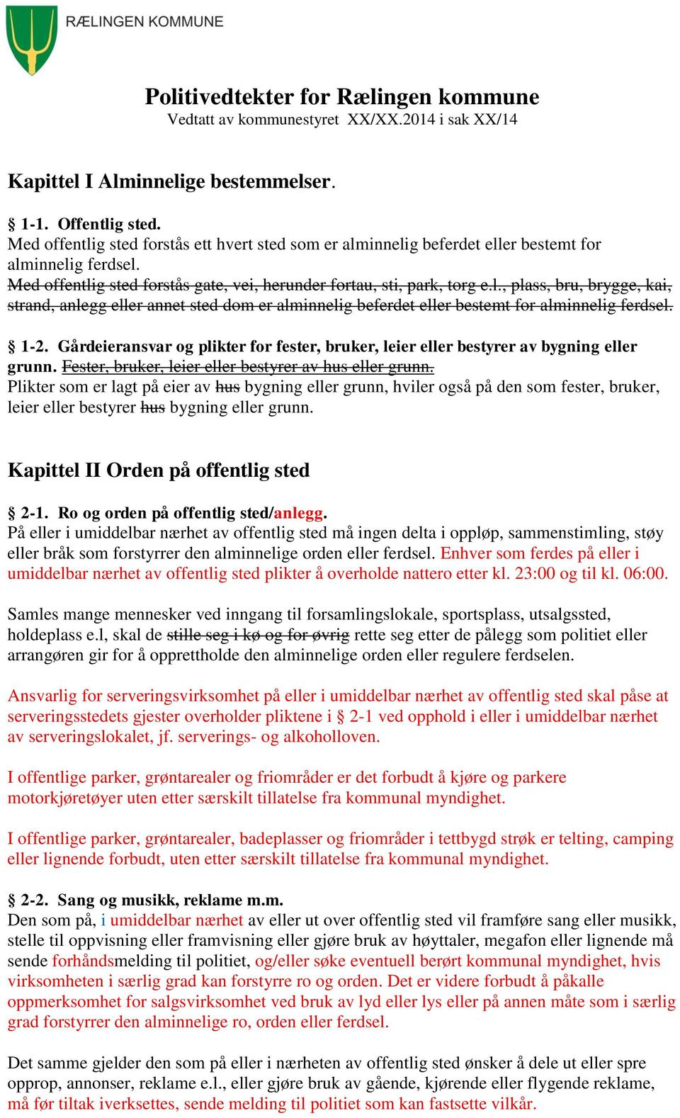 1-2. Gårdeieransvar og plikter for fester, bruker, leier eller bestyrer av bygning eller grunn. Fester, bruker, leier eller bestyrer av hus eller grunn.