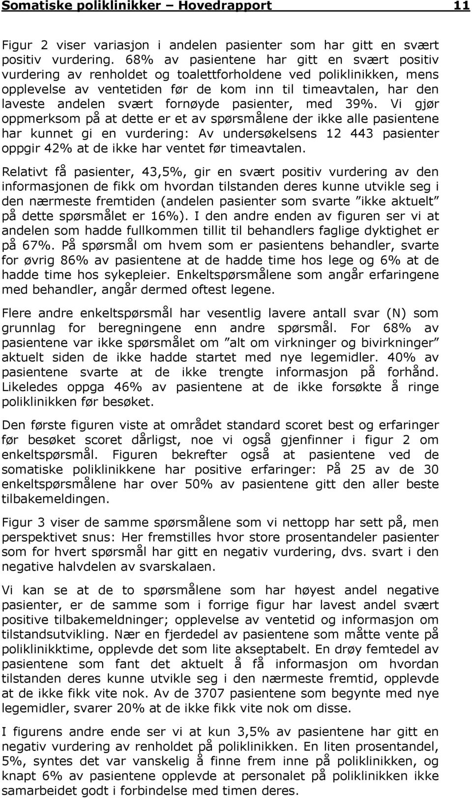 fornøyde pasienter, med 39%.