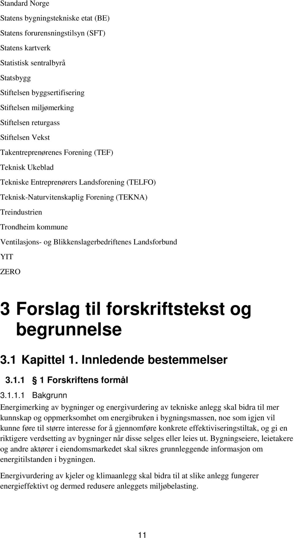 Ventilasjons- og Blikkenslagerbedriftenes Landsforbund YIT ZERO 3 Forslag til forskriftstekst og begrunnelse 3.1 