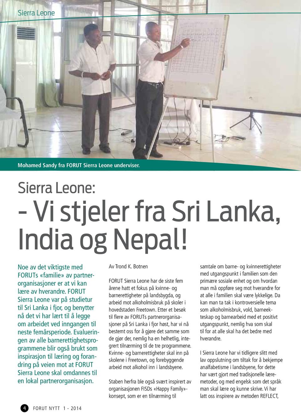 FORUT Sierra Leone var på studietur til Sri Lanka i fjor, og benytter nå det vi har lært til å legge om arbeidet ved inngangen til neste femårsperiode.