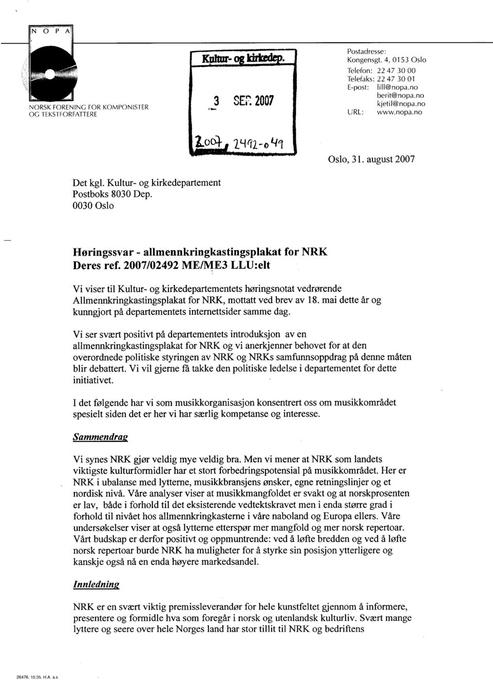 2007/02492 ME/ME3 LLU:elt for NRK Vi viser til Kultur- og kirkedepartementets høringsnotat vedrørende Allmennkringkastingsplakat for NRK, mottatt ved brev av 18.