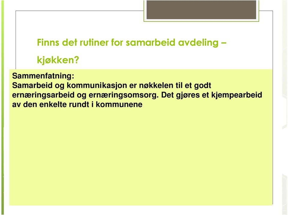 Det viktigste er å få kommunikasjon fra bruker/pasient til pleiepersonale til kjøkken og tilbake.