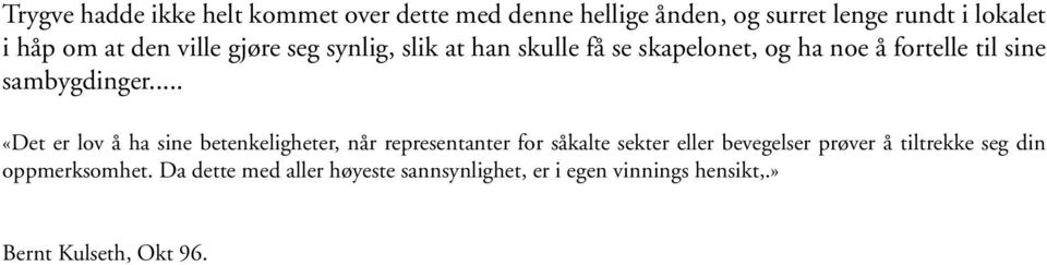 .. «Det er lov å ha sine betenkeligheter, når representanter for såkalte sekter eller bevegelser prøver å