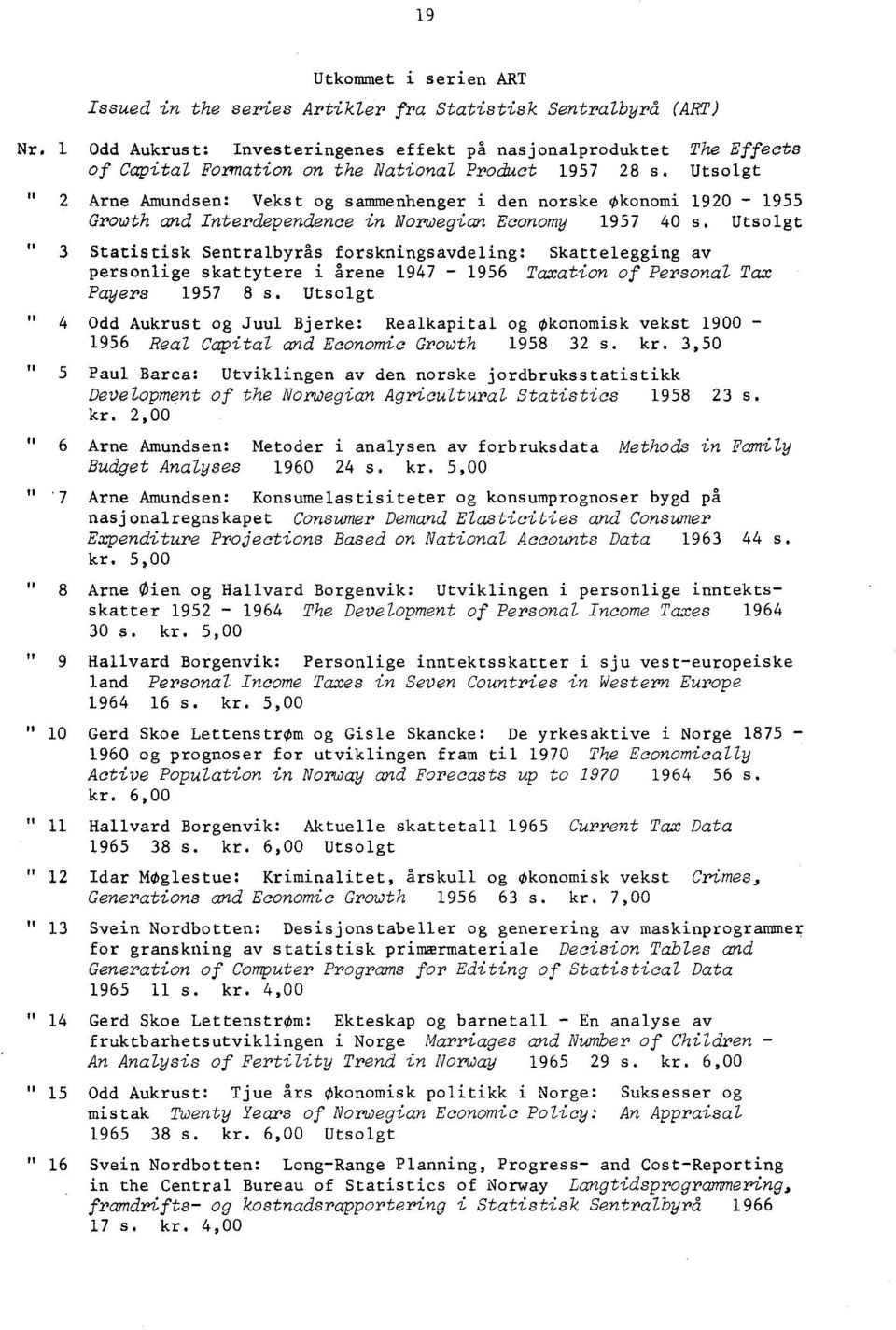 Utsolgt Arne Amundsen: Vekst og sammenhenger i den norske Økonomi 1920-1955 Growth and Interdependence in Norwegian Economy 1957 40 s.