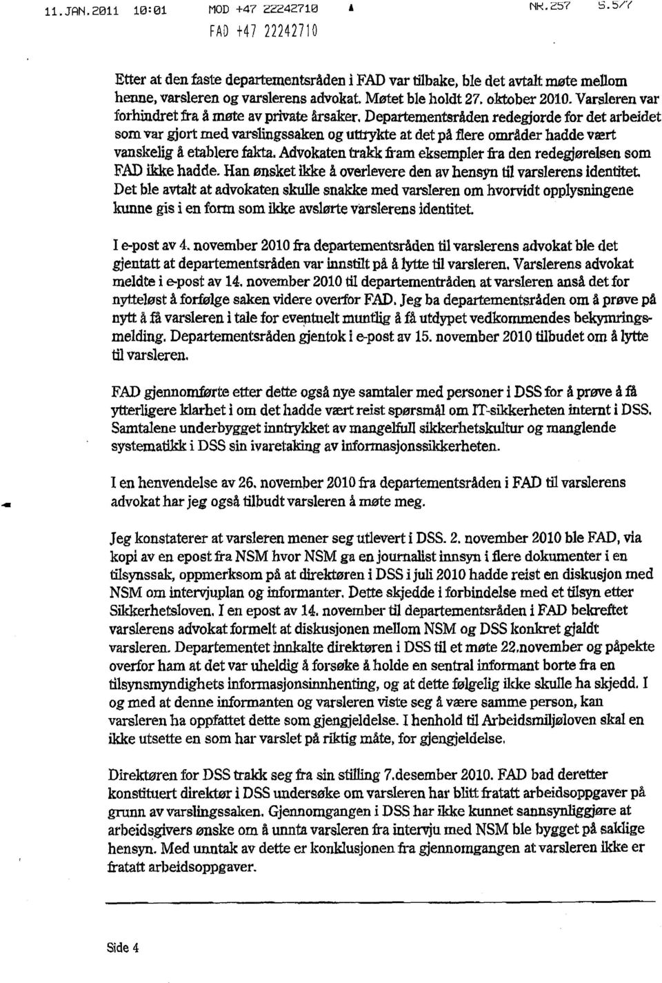 Departementsråden redegjorde for det arbeidet som var gjort med varslingssaken og utttykte at det på flere områder hadde vært vanskelig å etablere fakta.