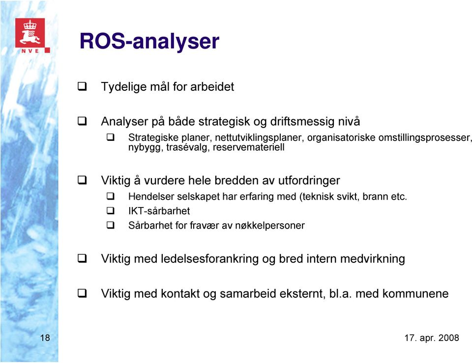 bredden av utfordringer Hendelser selskapet har erfaring med (teknisk svikt, brann etc.