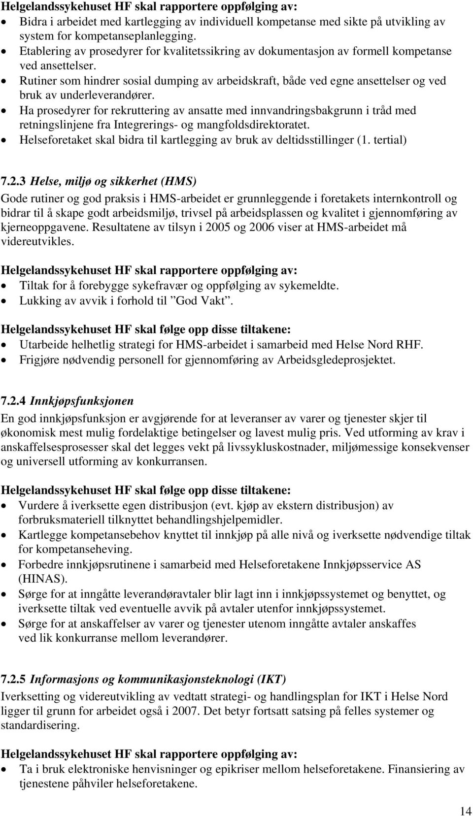 Rutiner som hindrer sosial dumping av arbeidskraft, både ved egne ansettelser og ved bruk av underleverandører.