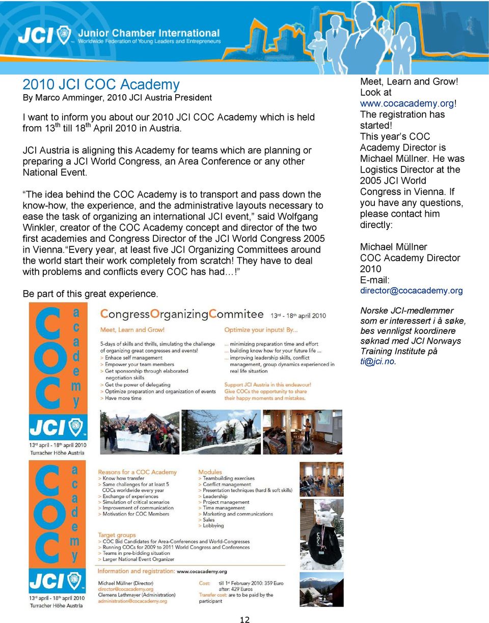 The idea behind the COC Academy is to transport and pass down the know-how, the experience, and the administrative layouts necessary to ease the task of organizing an international JCI event, said