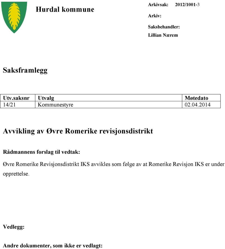 2014 Avvikling av Øvre Romerike revisjonsdistrikt Rådmannens forslag til vedtak: Øvre