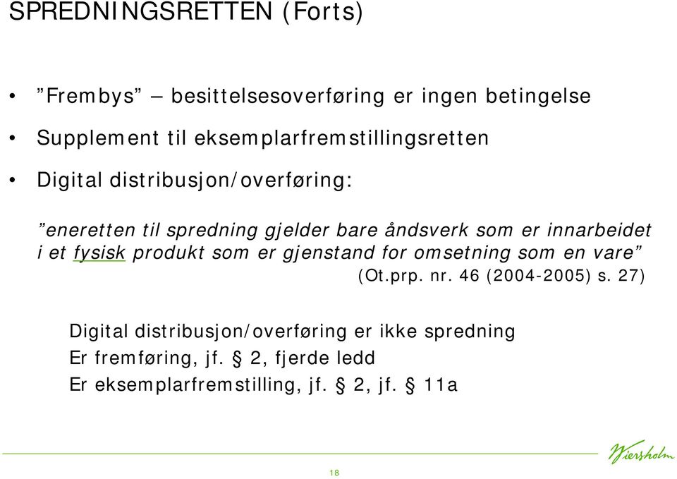 som er innarbeidet i et fysisk produkt som er gjenstand for omsetning som en vare (Ot.prp. nr.