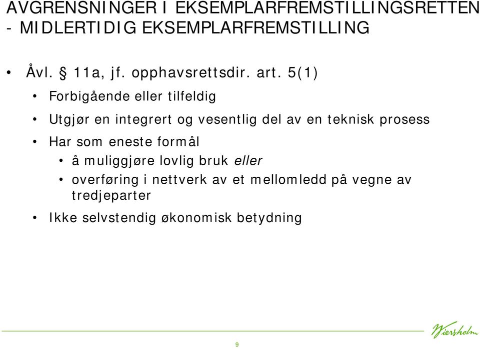 5(1) Forbigående eller tilfeldig Utgjør en integrert og vesentlig del av en teknisk