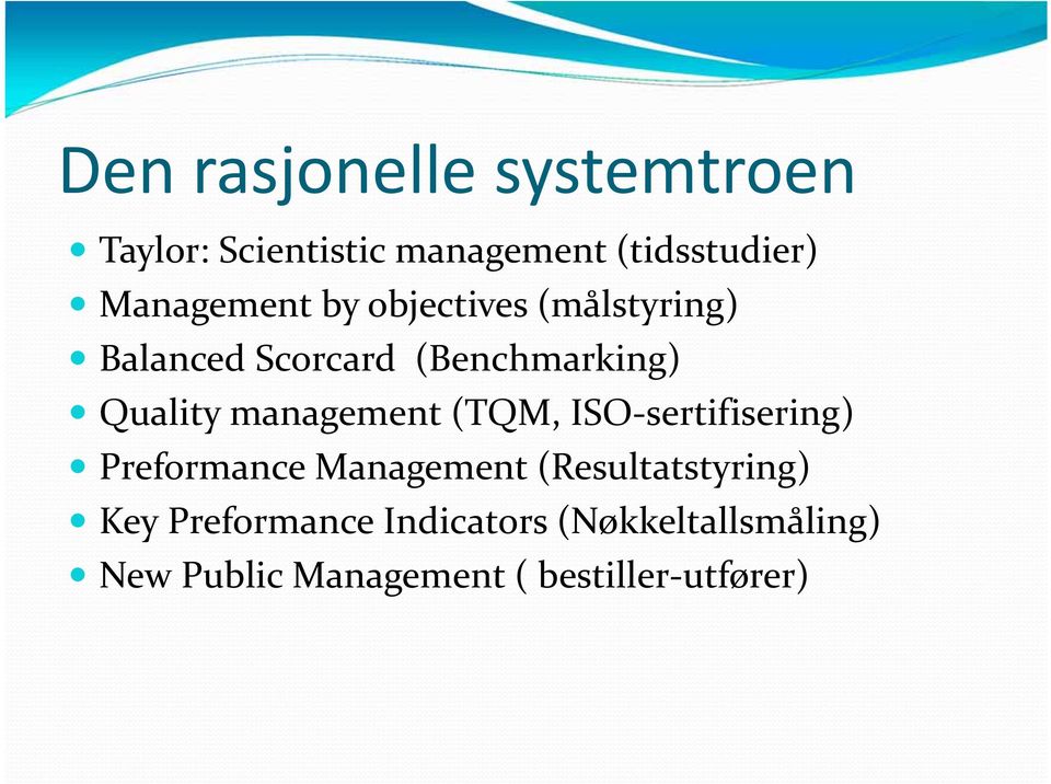 management (TQM, ISO sertifisering) Preformance Management (Resultatstyring)