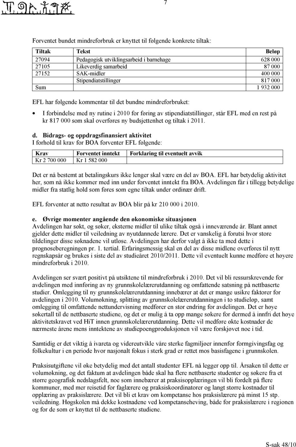 rest på kr 817 000 som skal overføres ny budsjettenhet og tiltak i 2011. d.