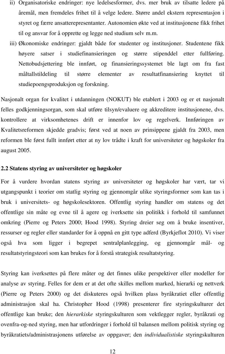 Studentene fikk høyere satser i studiefinansieringen og større stipenddel etter fullføring.