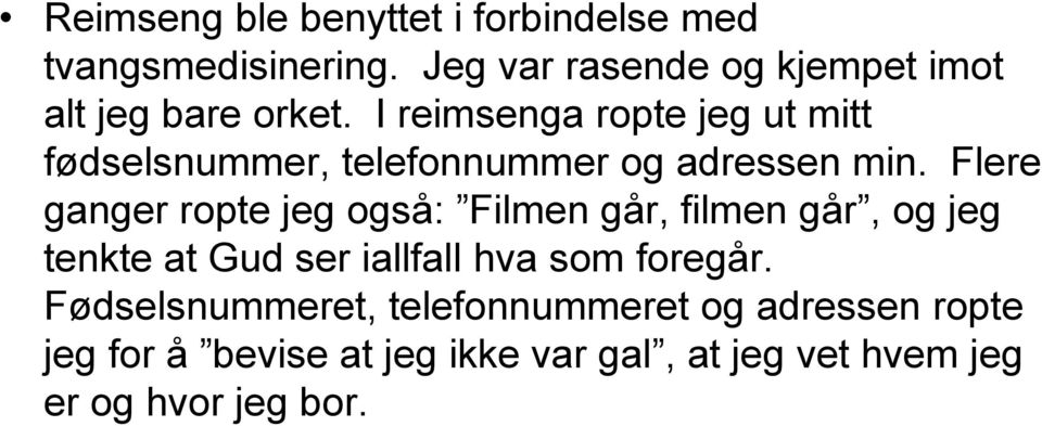 I reimsenga ropte jeg ut mitt fødselsnummer, telefonnummer og adressen min.