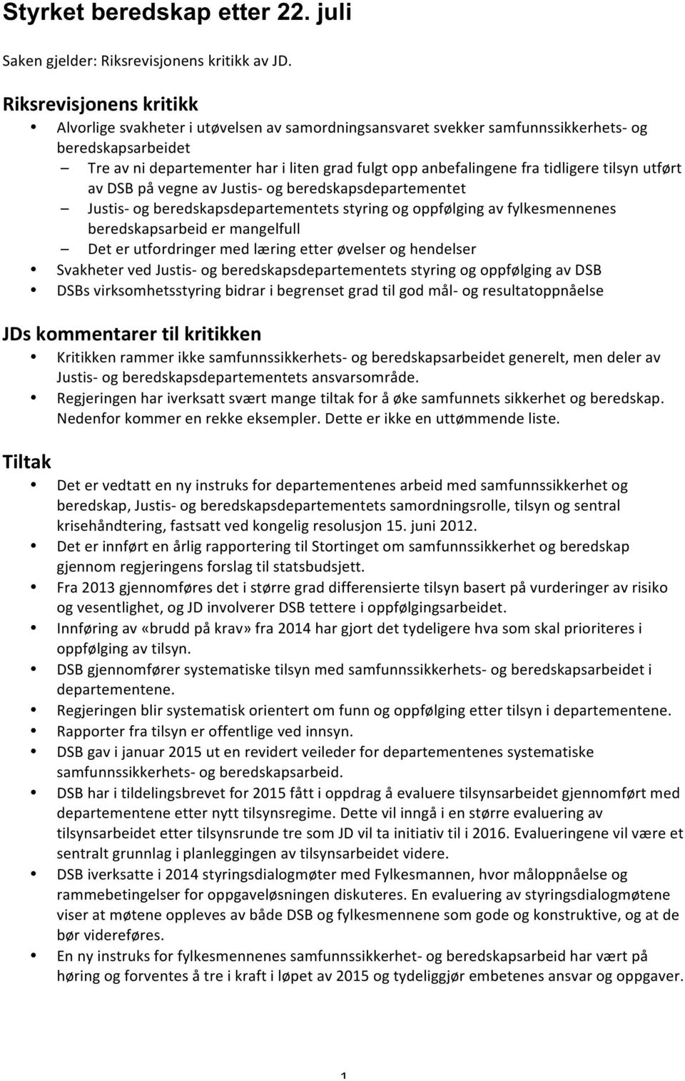 tidligere tilsyn utført av DSB på vegne av Justis- og beredskapsdepartementet Justis- og beredskapsdepartementets styring og oppfølging av fylkesmennenes beredskapsarbeid er mangelfull Det er