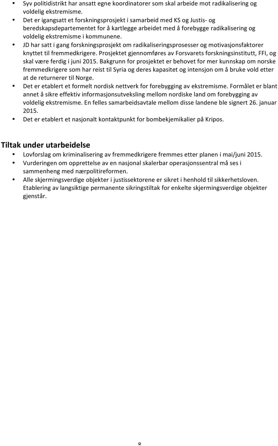 JD har satt i gang forskningsprosjekt om radikaliseringsprosesser og motivasjonsfaktorer knyttet til fremmedkrigere.