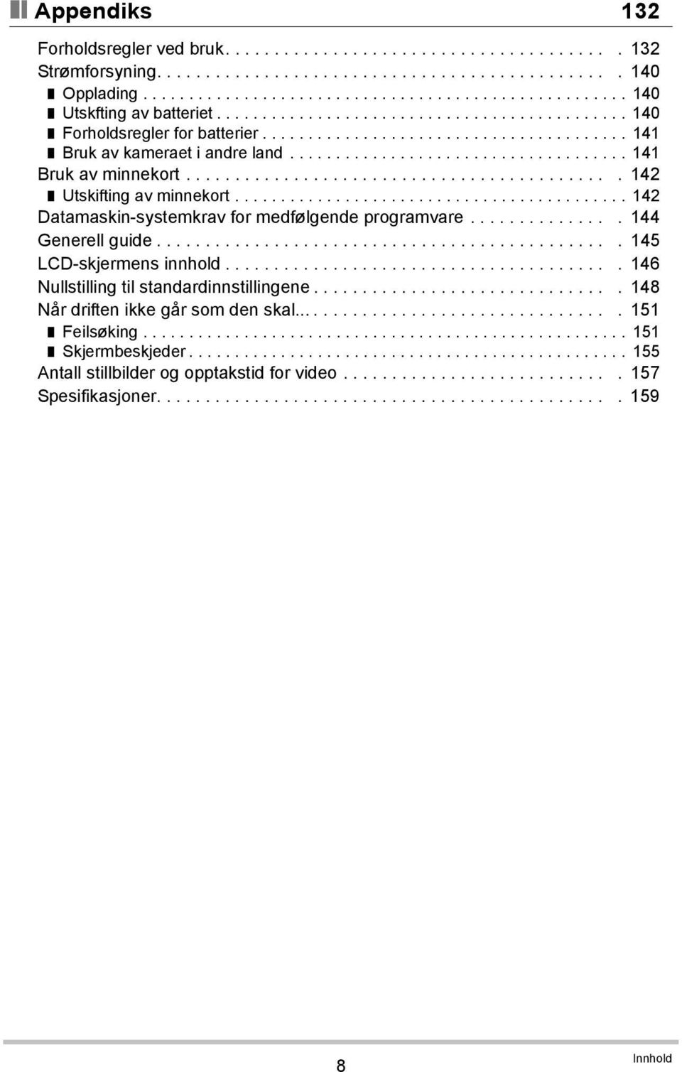 ........................................... 142 Utskifting av minnekort........................................... 142 Datamaskin-systemkrav for medfølgende programvare............... 144 Generell guide.