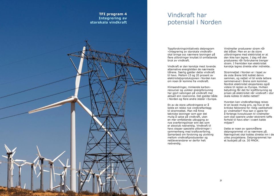 Mellom 15 og 20 prosent av elektrisitetsproduksjonen i Norden kan om noen år komme fra vindkraft.