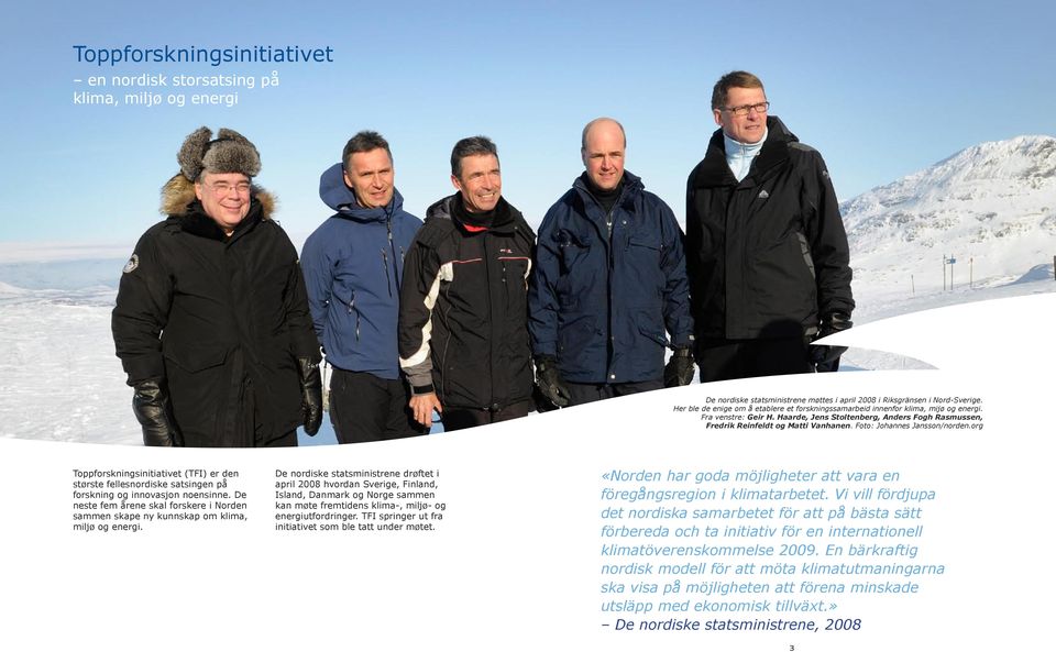 Foto: Johannes Jansson/norden.org Toppforskningsinitiativet (TFI) er den største fellesnordiske satsingen på forskning og innovasjon noensinne.