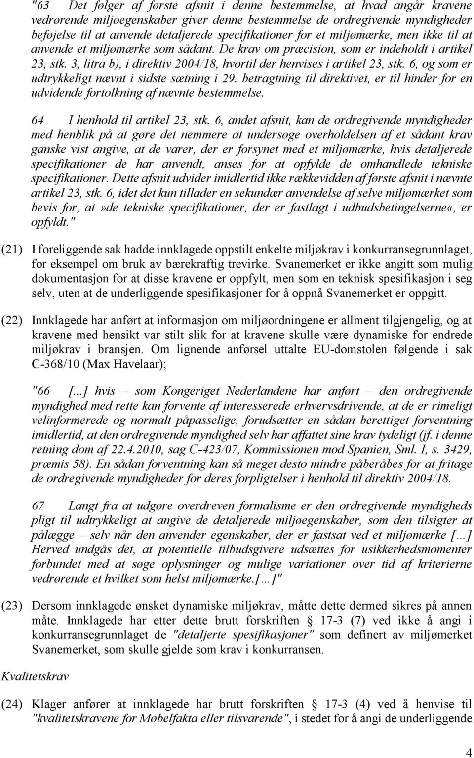 3, litra b), i direktiv 2004/18, hvortil der henvises i artikel 23, stk. 6, og som er udtrykkeligt nævnt i sidste sætning i 29.