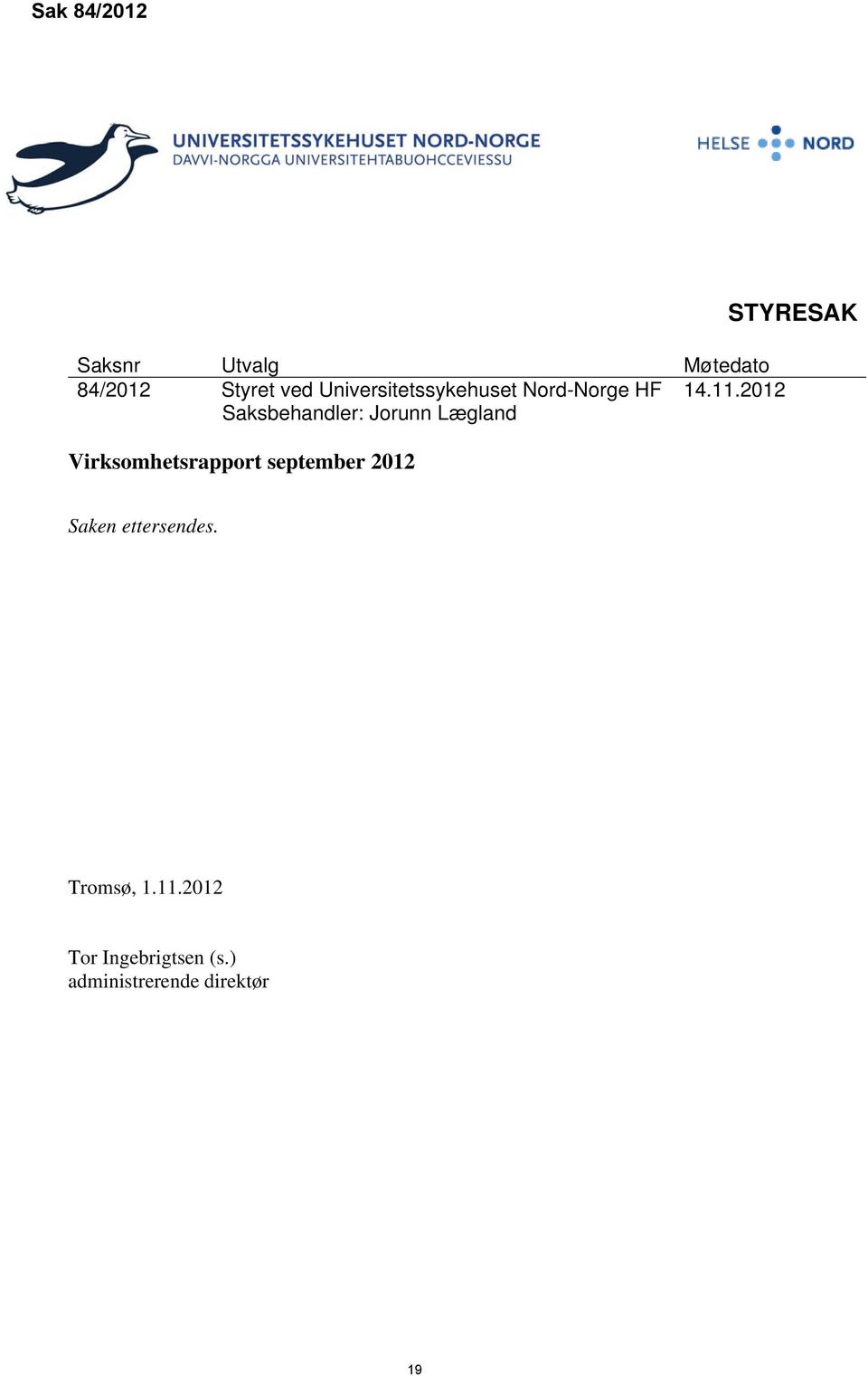 2012 Saksbehandler: Jorunn Lægland Virksomhetsrapport september