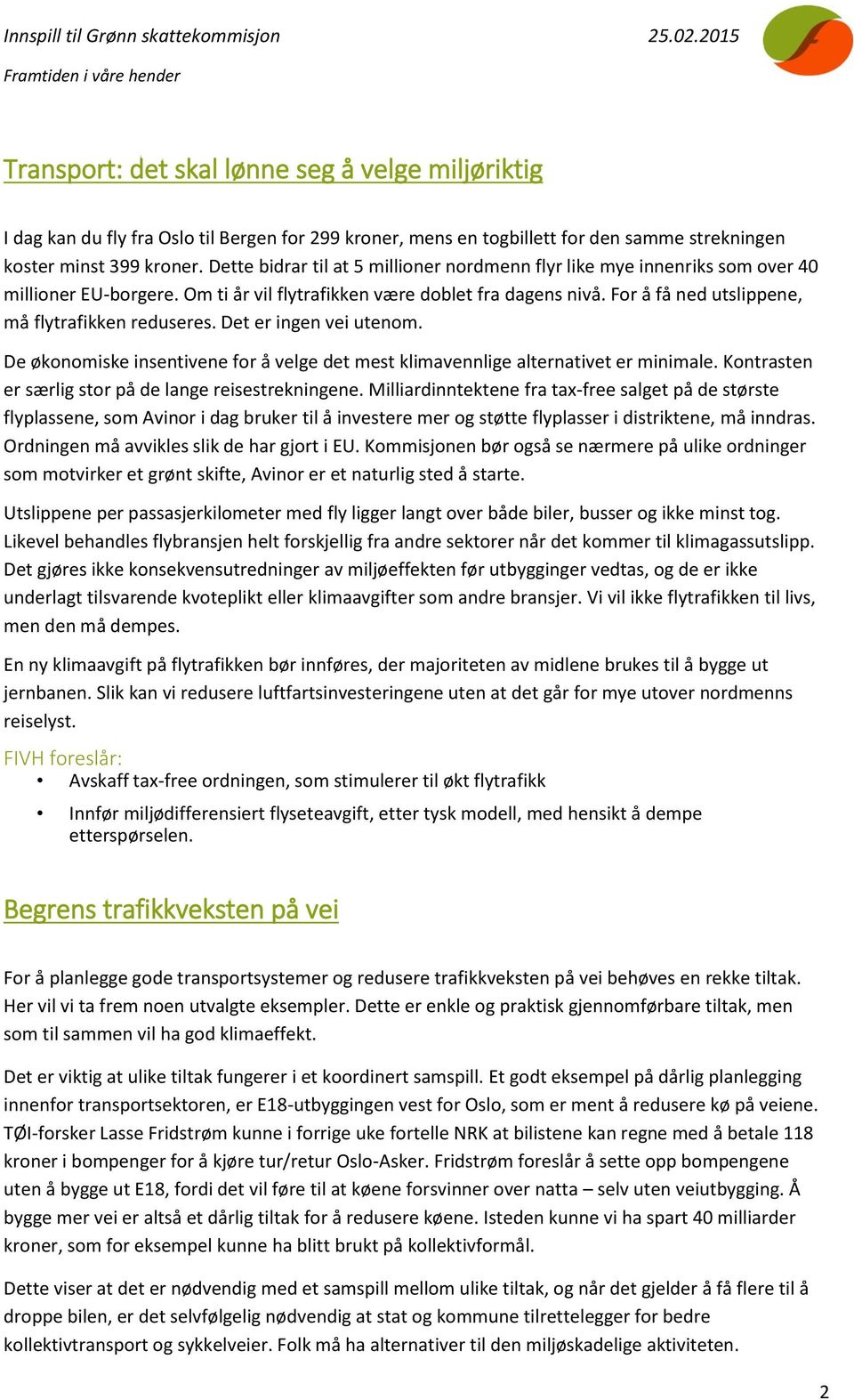 For å få ned utslippene, må flytrafikken reduseres. Det er ingen vei utenom. De økonomiske insentivene for å velge det mest klimavennlige alternativet er minimale.