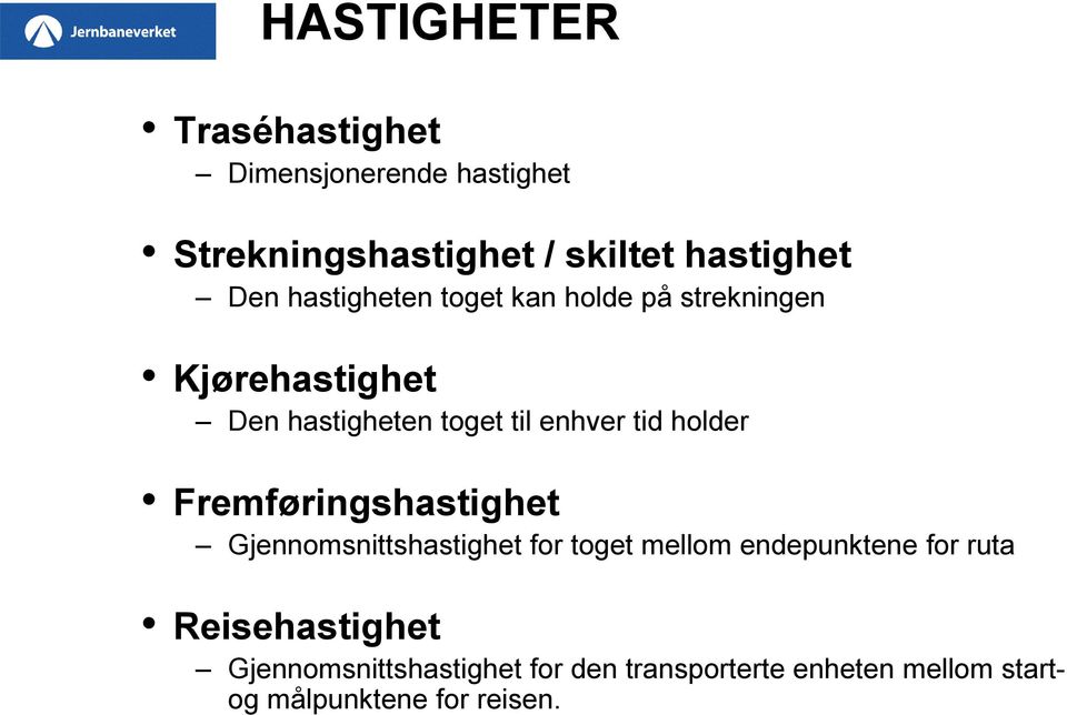 holder Fremføringshastighet Gjennomsnittshastighet for toget mellom endepunktene for ruta