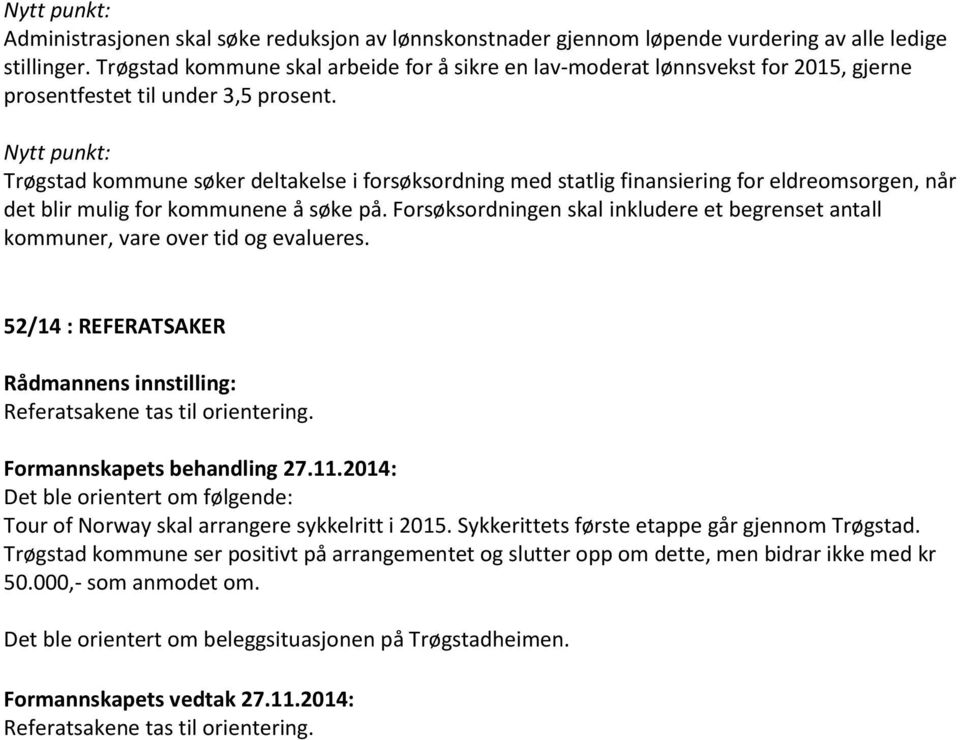 Trøgstad kommune søker deltakelse i forsøksordning med statlig finansiering for eldreomsorgen, når det blir mulig for kommunene å søke på.