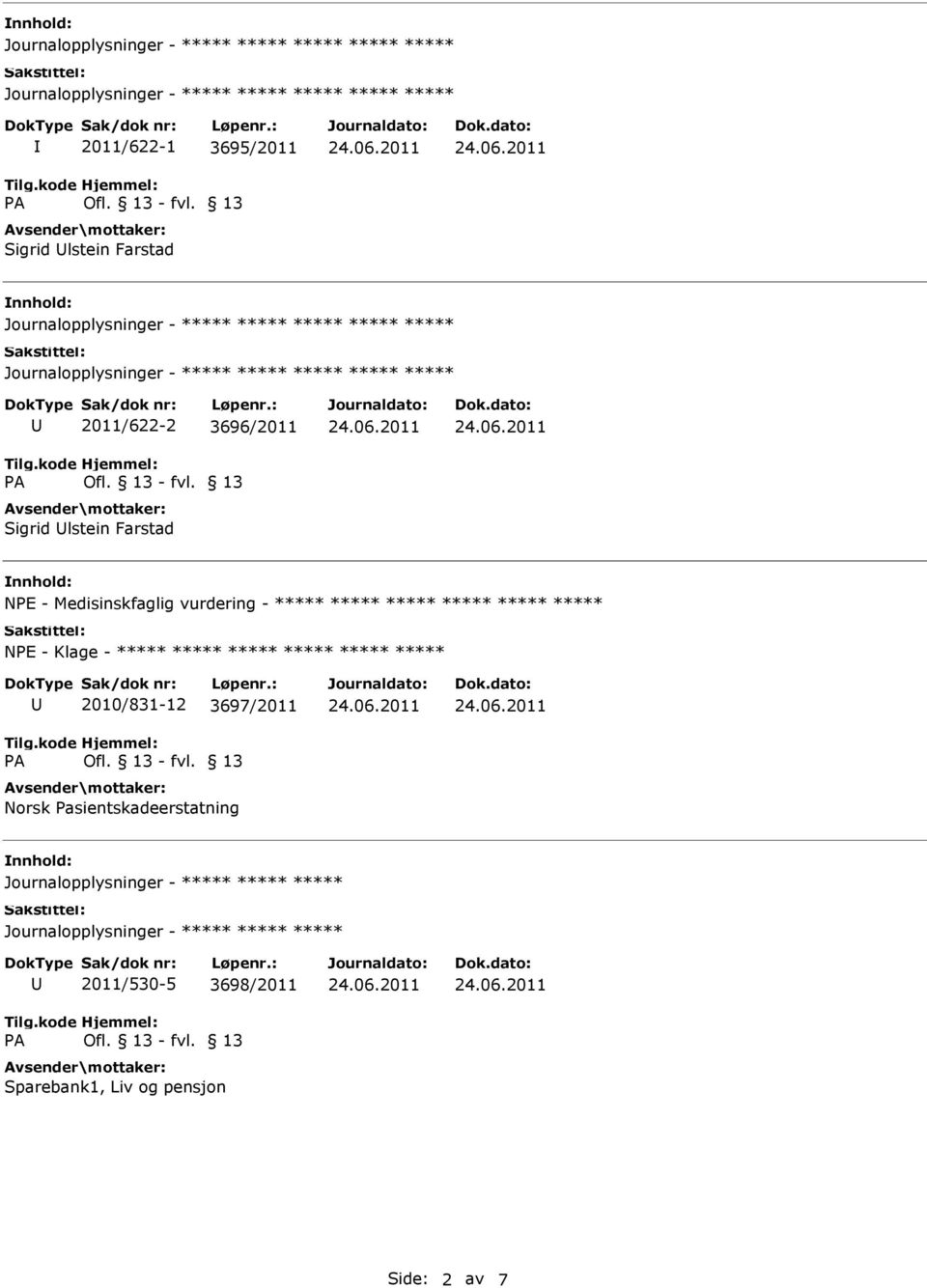 ***** ***** ***** 2010/831-12 3697/2011 Norsk Pasientskadeerstatning Journalopplysninger - *****