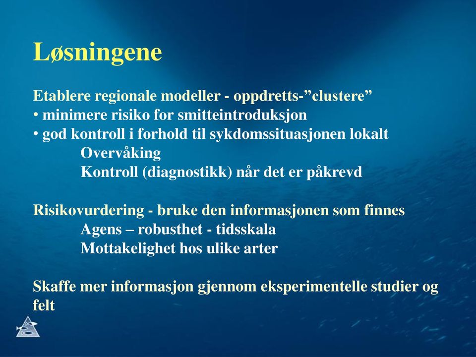 (diagnostikk) når det er påkrevd Risikovurdering - bruke den informasjonen som finnes Agens