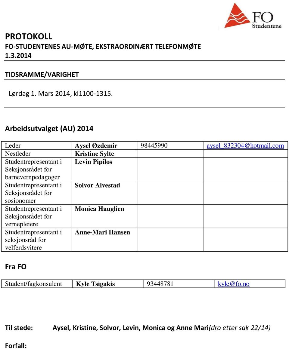 com Nestleder Kristine Sylte Studentrepresentant i Levin Pipilos Seksjonsrådet for barnevernpedagoger Studentrepresentant i Solvor Alvestad Seksjonsrådet for