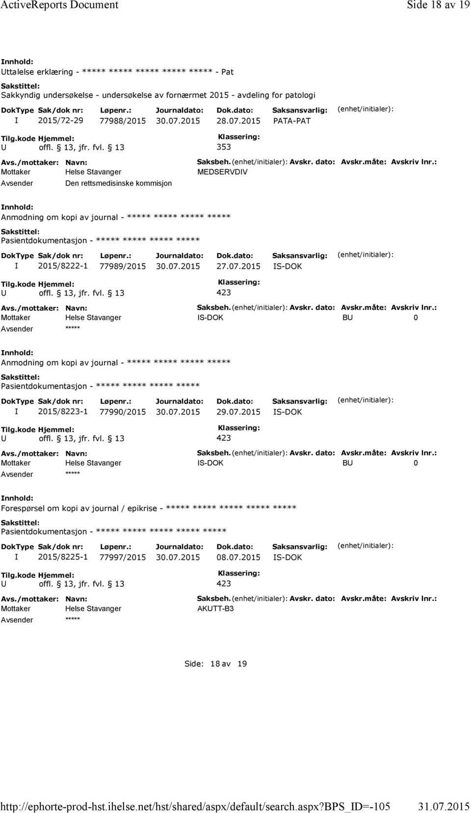 b_d=-105 Side 18 av 19 ttalelse erklæring - ***** ***** ***** ***** ***** - Pat Sakkyndig undersøkelse - undersøkelse av fornærmet 2015 - avdeling for patologi 2015/72-29 77988/2015 353 Den